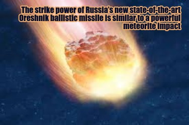 the-strike-power-of-russias-new-state-of-the-art-oreshnik-ballistic-missile-is-s