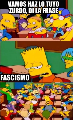 vamos-haz-lo-tuyo-zurdo-di-la-frase-fascismo