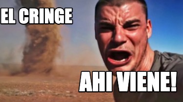 el-cringe-ahi-viene