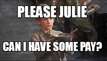 please-julie-can-i-have-some-pay