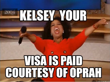 kelsey-your-visa-is-paid-courtesy-of-oprah