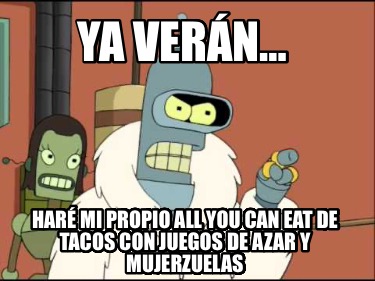 ya-vern-har-mi-propio-all-you-can-eat-de-tacos-con-juegos-de-azar-y-mujerzuelas