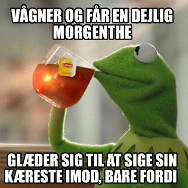 vgner-og-fr-en-dejlig-morgenthe-glder-sig-til-at-sige-sin-kreste-imod-bare-fordi