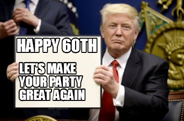 happy-60th-lets-make-your-party-great-again