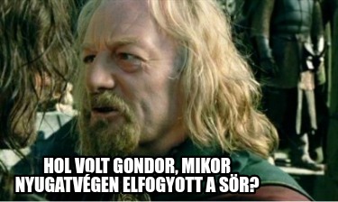 hol-volt-gondor-mikor-nyugatvgen-elfogyott-a-sr