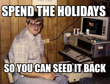 spend-the-holidays-so-you-can-seed-it-back