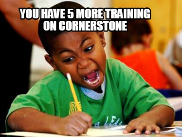 you-have-5-more-training-on-cornerstone