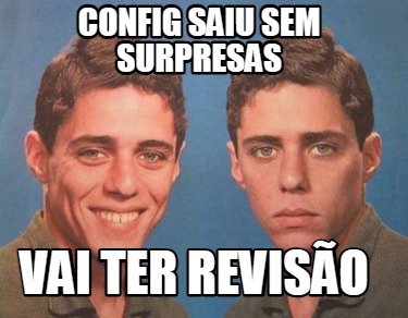 config-saiu-sem-surpresas-vai-ter-reviso