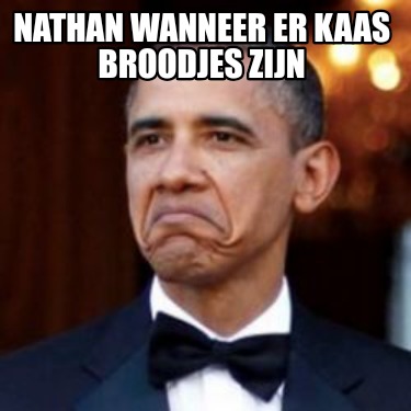 nathan-wanneer-er-kaas-broodjes-zijn