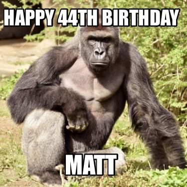 happy-44th-birthday-matt