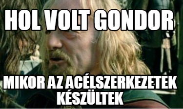 hol-volt-gondor-mikor-az-aclszerkezetek-kszltek