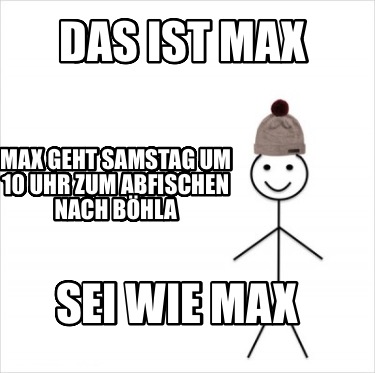 das-ist-max-max-geht-samstag-um-10-uhr-zum-abfischen-nach-bhla-sei-wie-max