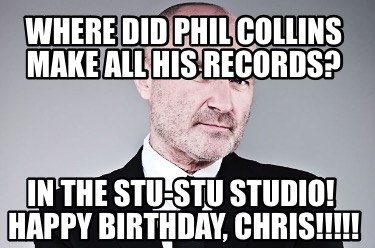 where-did-phil-collins-make-all-his-records-in-the-stu-stu-studio-happy-birthday