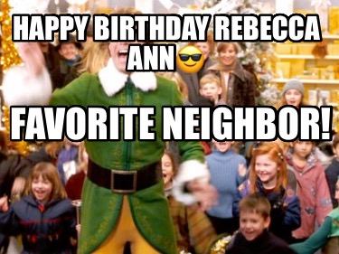 happy-birthday-rebecca-ann-favorite-neighbor