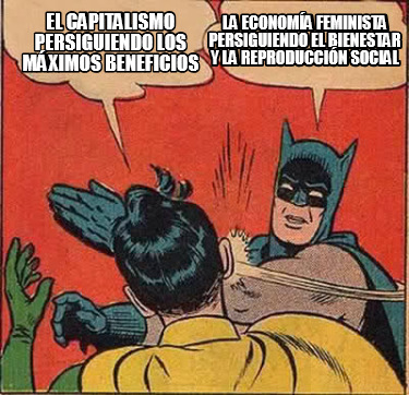 el-capitalismo-persiguiendo-los-mximos-beneficios-la-economa-feminista-persiguie