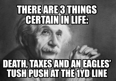 there-are-3-things-certain-in-life-death-taxes-and-an-eagles-tush-push-at-the-1y