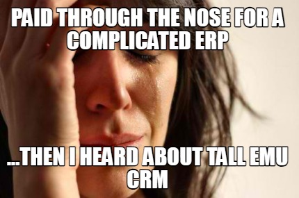 paid-through-the-nose-for-a-complicated-erp-...then-i-heard-about-tall-emu-crm