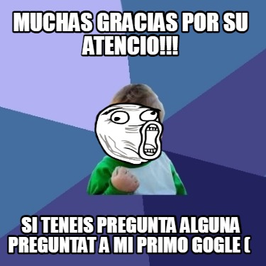 muchas-gracias-por-su-atencio-si-teneis-pregunta-alguna-preguntat-a-mi-primo-gog