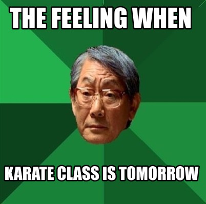 the-feeling-when-karate-class-is-tomorrow