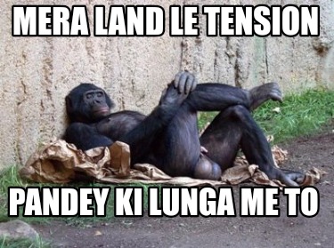 mera-land-le-tension-pandey-ki-lunga-me-to