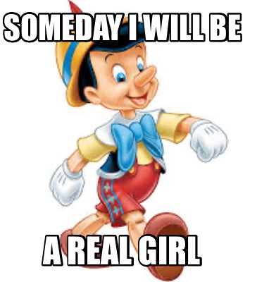 someday-i-will-be-a-real-girl