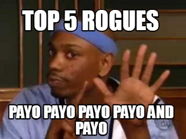 top-5-rogues-payo-payo-payo-payo-and-payo