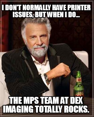 i-dont-normally-have-printer-issues-but-when-i-do...-the-mps-team-at-dex-imaging