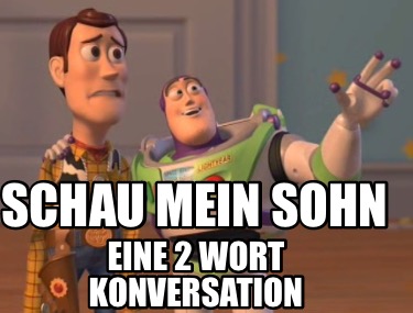 schau-mein-sohn-eine-2-wort-konversation