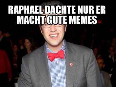 raphael-dachte-nur-er-macht-gute-memes