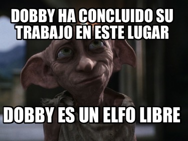 dobby-ha-concluido-su-trabajo-en-este-lugar-dobby-es-un-elfo-libre