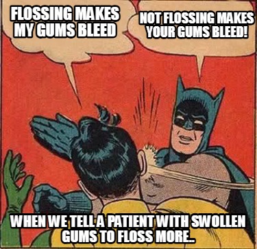 flossing-makes-my-gums-bleed-when-we-tell-a-patient-with-swollen-gums-to-floss-m