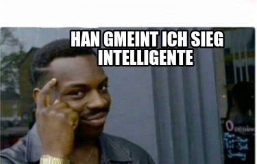 han-gmeint-ich-sieg-intelligente