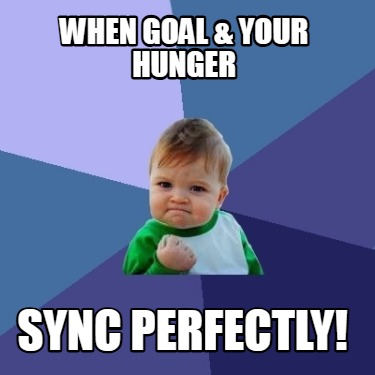 when-goal-your-hunger-sync-perfectly9