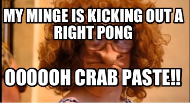 my-minge-is-kicking-out-a-right-pong-oooooh-crab-paste