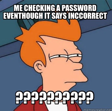 me-checking-a-password-eventhough-it-says-inccorrect-3