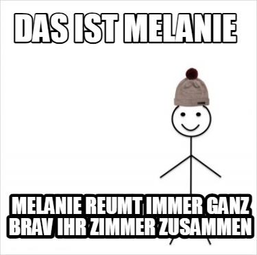 das-ist-melanie-melanie-reumt-immer-ganz-brav-ihr-zimmer-zusammen