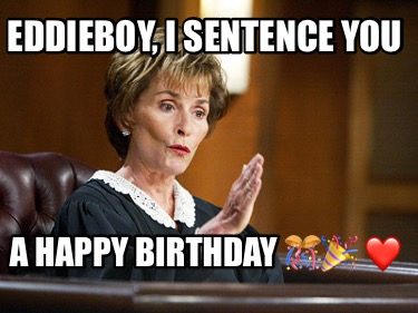 eddieboy-i-sentence-you-a-happy-birthday-