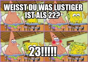 weit-du-was-lustiger-ist-als-22-23