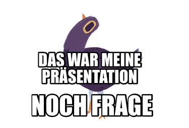 das-war-meine-prsentation-noch-frage