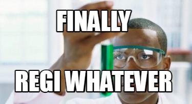 finally-regi-whatever