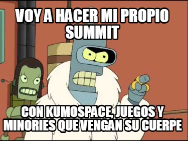 voy-a-hacer-mi-propio-summit-con-kumospace-juegos-y-minories-que-vengan-su-cuerp