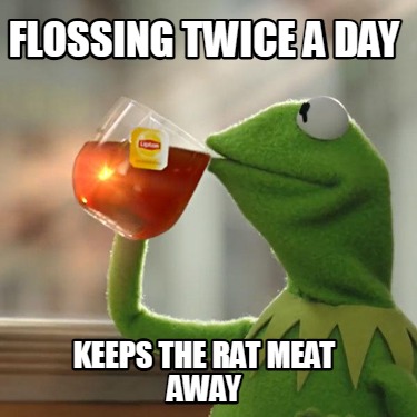 flossing-twice-a-day-keeps-the-rat-meat-away