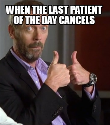 when-the-last-patient-of-the-day-cancels8