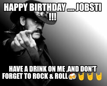 happy-birthday-....-jobsti-have-a-drink-on-me-and-dont-forget-to-rock-roll