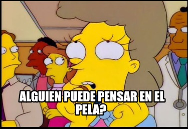 alguien-puede-pensar-en-el-pela