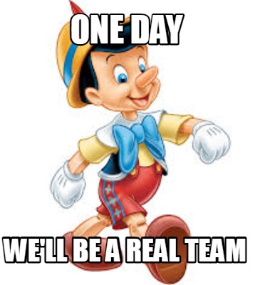 one-day-well-be-a-real-team