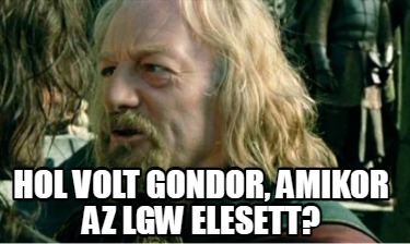 hol-volt-gondor-amikor-az-lgw-elesett