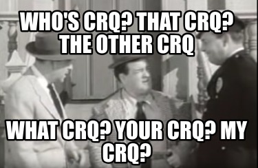 whos-crq-that-crq-the-other-crq-what-crq-your-crq-my-crq