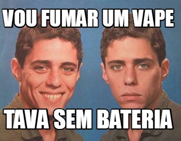 vou-fumar-um-vape-tava-sem-bateria