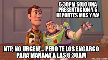 630pm-solo-una-presentacion-y-5-reportes-mas-y-ya-ntp-no-urgen...-pero-te-los-en